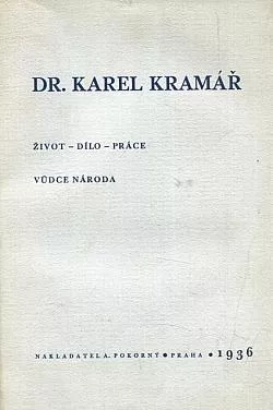 Dr. Karel Kramář: Život, dílo, práce vůdce národa