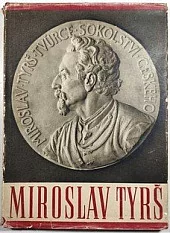 Dr. Miroslav Tyrš: (Osvobozenský smysl jeho díla)