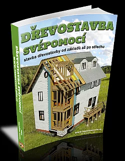 Dřevostavba svépomocí stavba dřevostavby od základů až po střechu