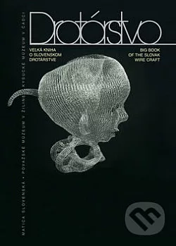 Drotárstvo - Veľká kniha o slovenskom drotárstve