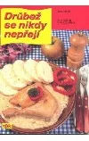 Drůbež se nikdy nepřejí