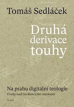Druhá derivace touhy II.: Na prahu digitální teologie