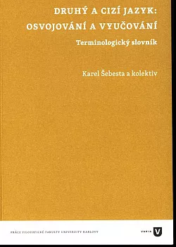 Druhý a cizí jazyk: Osvojování a vyučování. Terminologický slovník