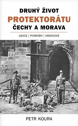 Druhý život Protektorátu Čechy a Morava