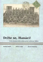 Držte se, Hanáci! Cesta olomouckého pluku první světovou válkou
