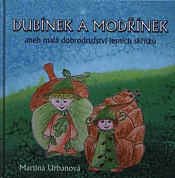 Dubínek a Modřínek aneb Malá dobrodružství lesních skřítků
