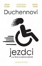 Duchennovi jezdci aneb Život se svalovou dystrofií