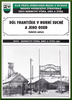 Důl František v Horní Suché a jeho osud