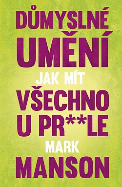 Důmyslné umění, jak mít všechno u pr**le
