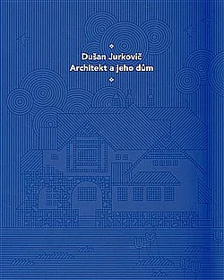Dušan Jurkovič: Architekt a jeho dům