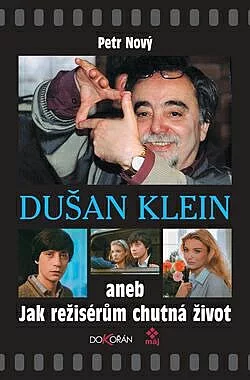 Dušan Klein aneb Jak režisérům chutná život