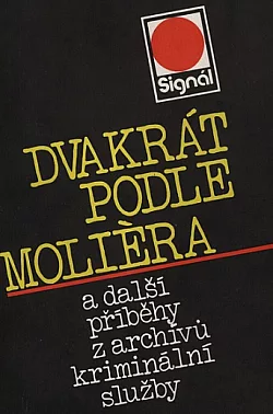 Dvakrát podle Moliéra a další příběhy z archívů kriminální služby