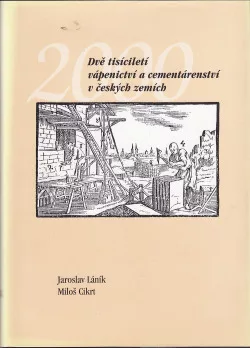 Dvě tisíciletí vápenictví a cementárenství v českých zemích