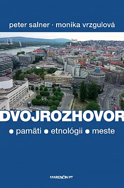 Dvojrozhovor - O pamäti, etnológii a meste