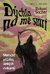 Dýchla na mě smrt - Příběhy osobností, které na poslední chvíli unikly smrti