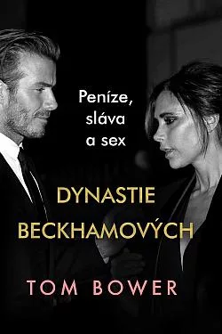 Dynastie Beckhamových: Peníze, sláva a sex