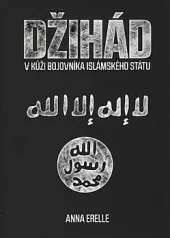 Džihád - V kůži bojovníka Islámského státu