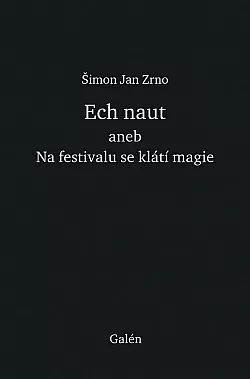 Ech naut aneb Na festivalu se klátí magie