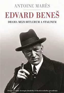 Edvard Beneš - Drama mezi Hitlerem a Stalinem