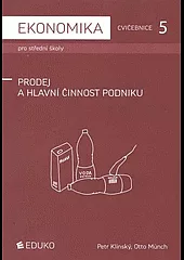 Ekonomika cvičebnice 5 pro střední školy - prodej a hlavní činnost podniku