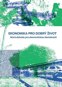 Ekonomika pro dobrý život: Nová dohoda pro ekonomickou demokracii