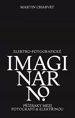 Elektro-fotografické imaginárno: Přízraky mezi fotografií a elektřinou