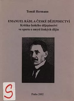 Emanuel Rádl a české dějepisectví: Kritika českého dějepisectví ve sporu o smysl českých dějin