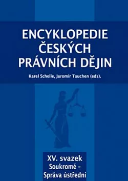 Encyklopedie českých právních dějin, XV. svazek Soukromé - Správa ústřední