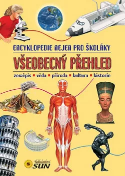 Encyklopedie nejen pro školáky – Všeobecný přehled: Zeměpis, věda, příroda, kultura, historie