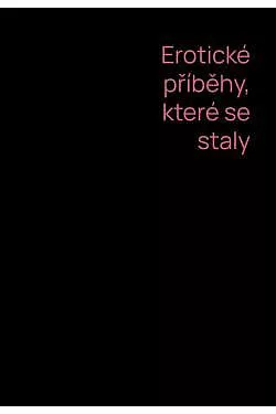 Erotické příběhy, které se staly