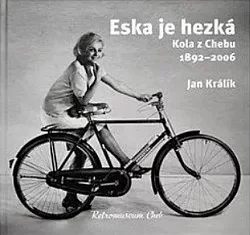 Eska je hezká - Kola z Chebu 1892-2006
