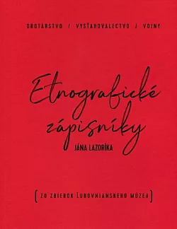 Etnografické zápisníky I. - Drotárstvo, vysťahovalectvo a vojny