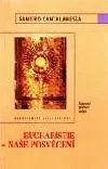 Eucharistie – naše posvěcení: Tajemství poslední večeře