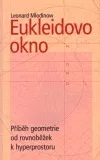 Eukleidovo okno: Příběh geometrie od rovnoběžek k hyperprostoru