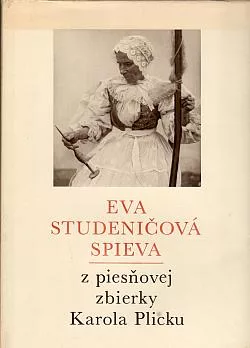 Eva Studeničová spieva: z piesňovej zbierky Karola Plicku