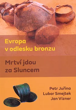 Evropa v odlesku bronzu: Mrtví jdou za sluncem