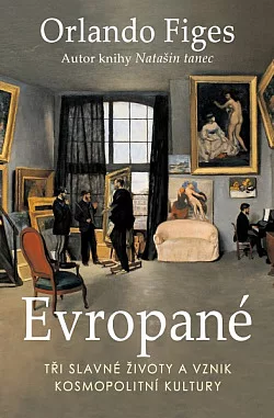 Evropané: Tři slavné životy a vznik kosmopolitní kultury