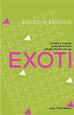 Exoti: Povídky o jinakosti podle skutečných příběhů Paměti národa