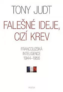 Falešné ideje, cizí krev: Francouzská inteligence 1944-1956