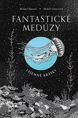 Fantastické medúzy: Tajemné krásky