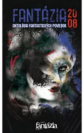 Fantázia 2008 Antológia fantastických poviedok