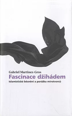 Fascinace džihádem: Islamistické běsnění a porážka mírotvorců