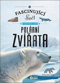Fascinující svět v zemi sněhu a ledu: Polární zvířata
