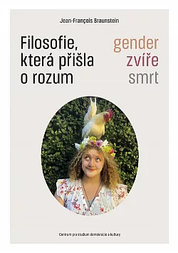 Filosofie, která přišla o rozum: Gender, zvíře, smrt