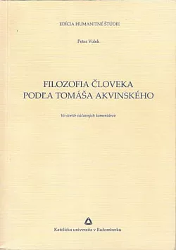 Filozofia človeka podľa Tomáša Akvinského. Vo svetle súčasných komentárov