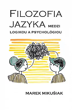 Filozofia jazyka: Medzi logikou a psychológiou