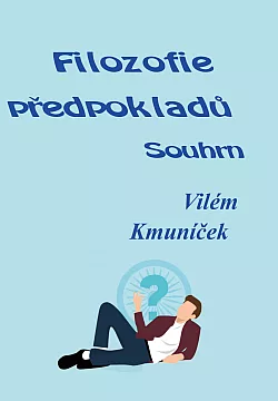 Filozofie předpokladů - souhrn