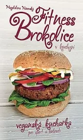 Fitness Brokolice v kuchyni - Veganská kuchařka pro sport a hubnutí