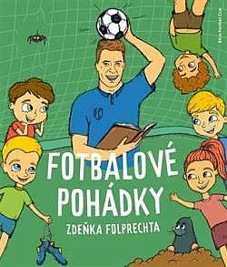 Fotbalové pohádky Zdeňka Folprechta