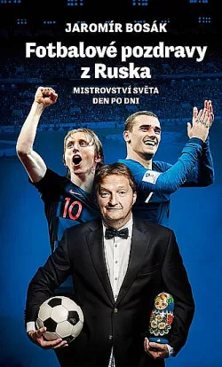 Fotbalové pozdravy z Ruska: Mistrovství světa den po dni